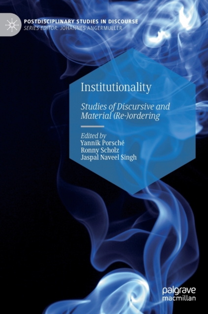 Institutionality : Studies of Discursive and Material (Re-)ordering, Hardback Book