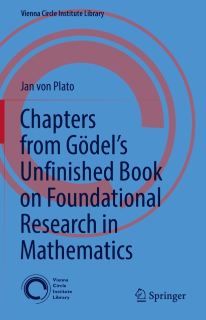 Chapters from Godel's Unfinished Book on Foundational Research in Mathematics, PDF eBook