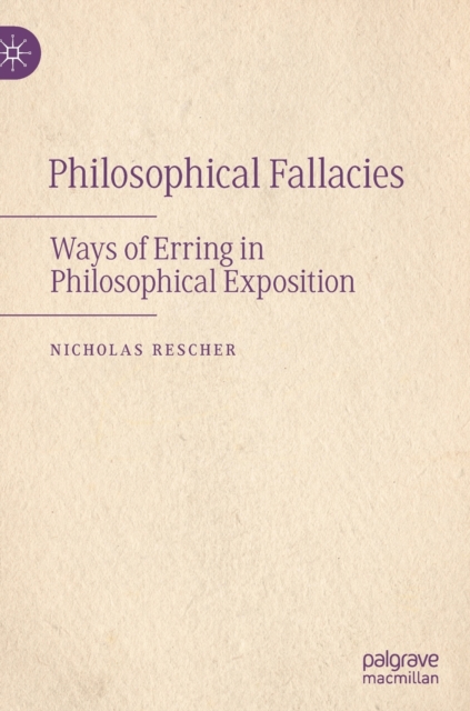 Philosophical Fallacies : Ways of Erring in Philosophical Exposition, Hardback Book