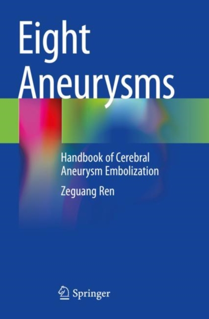 Eight Aneurysms : Handbook of Cerebral Aneurysm Embolization, Paperback / softback Book
