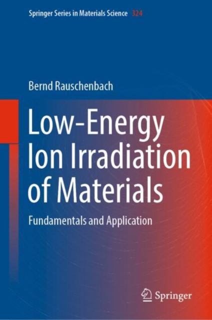 Low-Energy Ion Irradiation of Materials : Fundamentals and Application, EPUB eBook