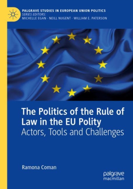 The Politics of the Rule of Law in the EU Polity : Actors, Tools and Challenges, Paperback / softback Book