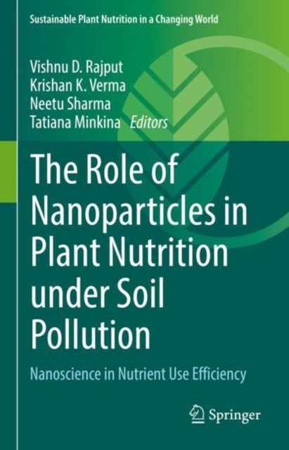 The Role of Nanoparticles in Plant Nutrition under Soil Pollution : Nanoscience in Nutrient Use Efficiency, EPUB eBook
