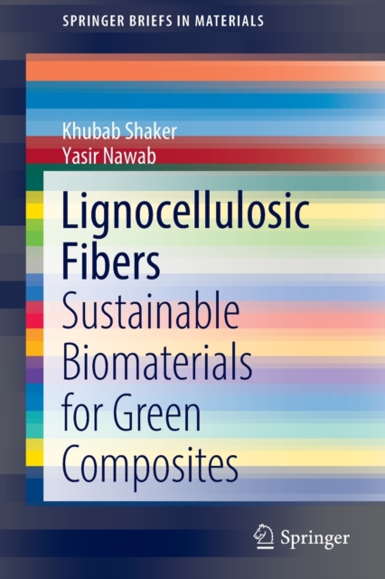 Lignocellulosic Fibers : Sustainable Biomaterials for Green Composites, Paperback / softback Book