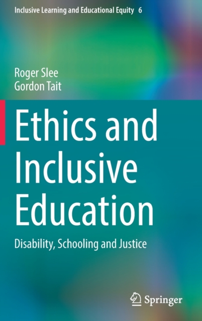 Ethics and Inclusive Education : Disability, Schooling and Justice, Hardback Book