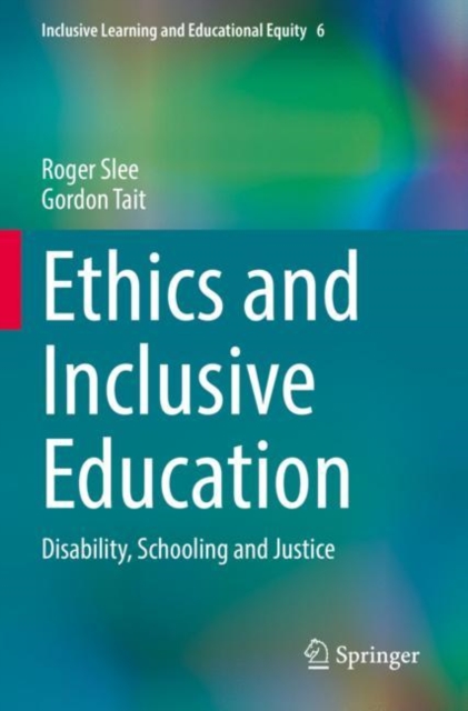 Ethics and Inclusive Education : Disability, Schooling and Justice, Paperback / softback Book