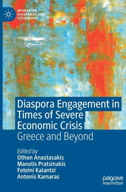 Diaspora Engagement in Times of Severe Economic Crisis : Greece and Beyond, Hardback Book