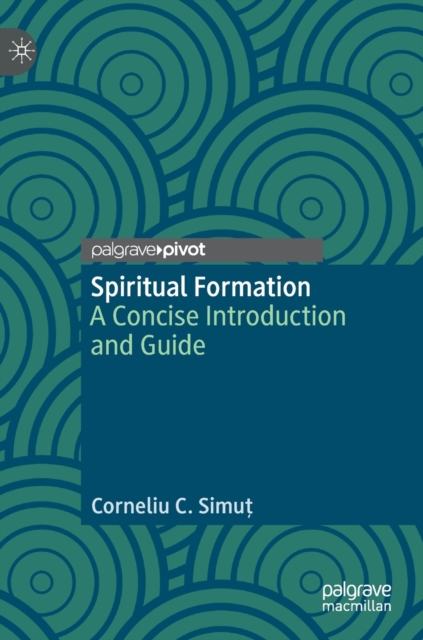 Spiritual Formation : A Concise Introduction and Guide, Hardback Book