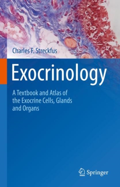Exocrinology : A Textbook and Atlas of the Exocrine Cells, Glands and Organs, Hardback Book