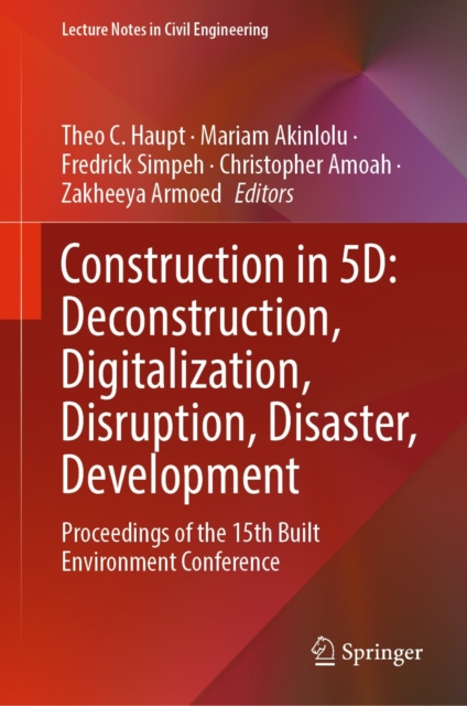Construction in 5D: Deconstruction, Digitalization, Disruption, Disaster, Development : Proceedings of the 15th Built Environment Conference, EPUB eBook