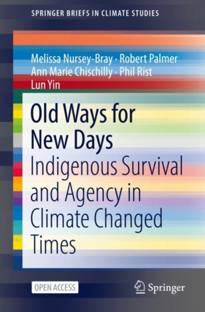 Old Ways for New Days : Indigenous Survival and Agency in Climate Changed Times, Paperback / softback Book