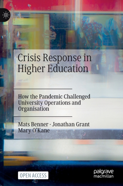 Crisis Response in Higher Education : How the Pandemic Challenged University Operations and Organisation, Hardback Book