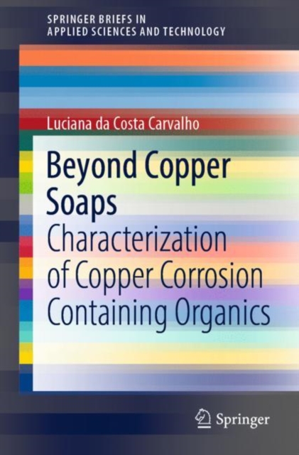 Beyond Copper Soaps : Characterization of Copper Corrosion Containing Organics, Paperback / softback Book