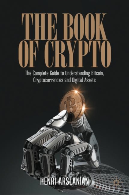The Book of Crypto : The Complete Guide to Understanding Bitcoin, Cryptocurrencies and Digital Assets, Hardback Book