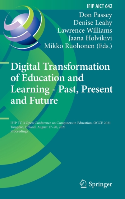 Digital Transformation of Education and Learning - Past, Present and Future : IFIP TC 3 Open Conference on Computers in Education, OCCE 2021, Tampere, Finland, August 17-20, 2021, Proceedings, Hardback Book