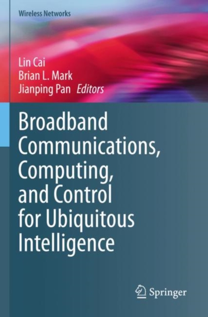 Broadband Communications, Computing, and Control for Ubiquitous Intelligence, Paperback / softback Book