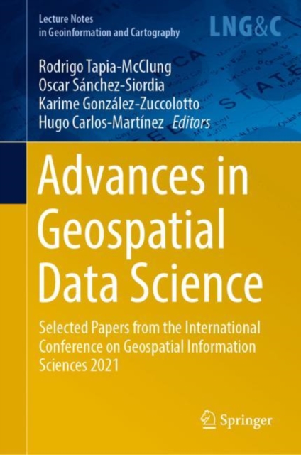 Advances in Geospatial Data Science : Selected Papers from the International Conference on Geospatial Information Sciences 2021, Hardback Book