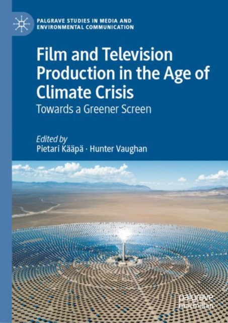 Film and Television Production in the Age of Climate Crisis : Towards a Greener Screen, EPUB eBook