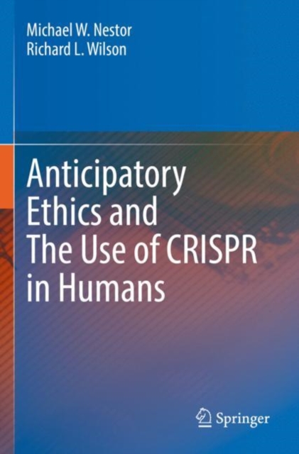 Anticipatory Ethics and The Use of CRISPR in Humans, Paperback / softback Book