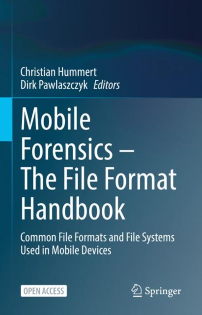 Mobile Forensics - The File Format Handbook : Common File Formats and File Systems Used in Mobile Devices, PDF eBook