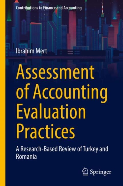 Assessment of Accounting Evaluation Practices : A Research-Based Review of Turkey and Romania, EPUB eBook