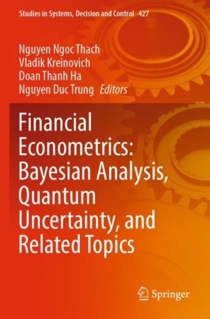 Financial Econometrics: Bayesian Analysis, Quantum Uncertainty, and Related Topics, Paperback / softback Book