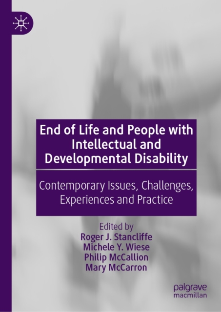 End of Life and People with Intellectual and Developmental Disability : Contemporary Issues, Challenges, Experiences and Practice, EPUB eBook