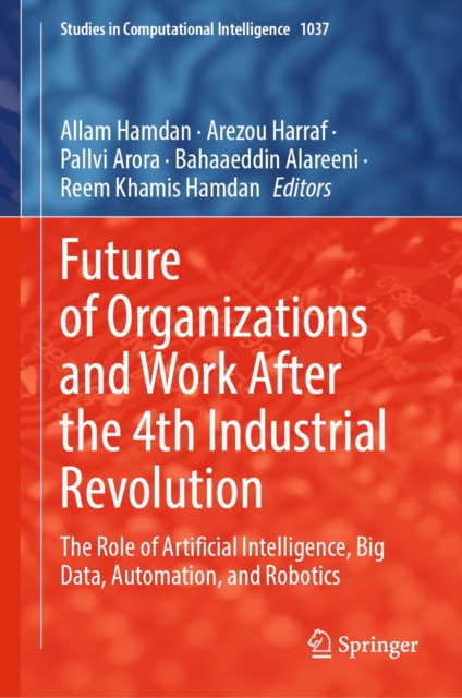 Future of Organizations and Work After the 4th Industrial Revolution : The Role of Artificial Intelligence, Big Data, Automation, and Robotics, EPUB eBook