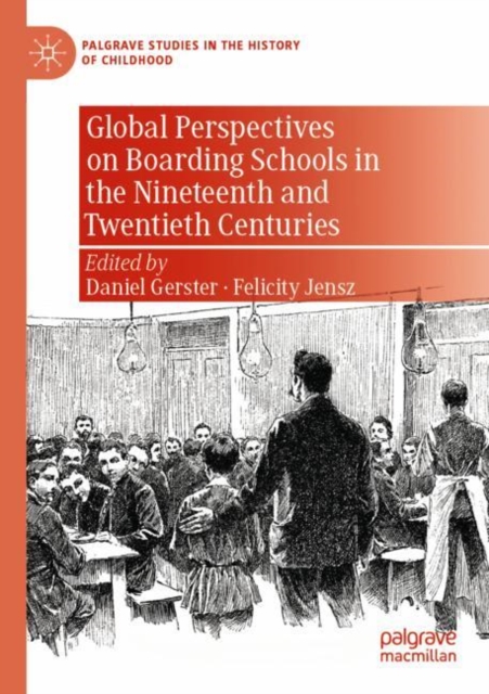Global Perspectives on Boarding Schools in the Nineteenth and Twentieth Centuries, Paperback / softback Book