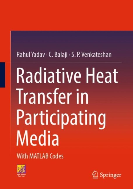 Radiative Heat Transfer in Participating Media : With MATLAB Codes, Hardback Book