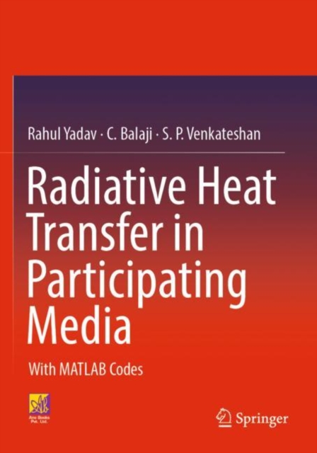 Radiative Heat Transfer in Participating Media : With MATLAB Codes, Paperback / softback Book