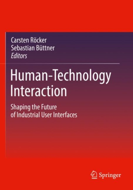 Human-Technology Interaction : Shaping the Future of Industrial User Interfaces, Paperback / softback Book