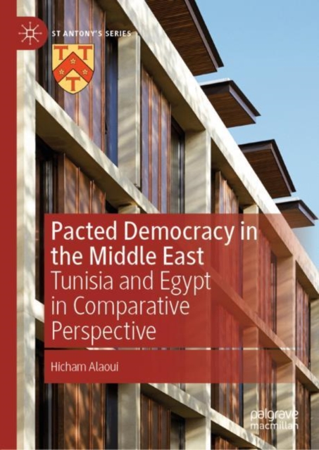 Pacted Democracy in the Middle East : Tunisia and Egypt in Comparative Perspective, Hardback Book