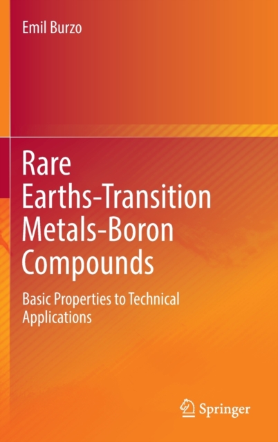 Rare Earths-Transition Metals-Boron Compounds : Basic Properties to Technical Applications, Hardback Book