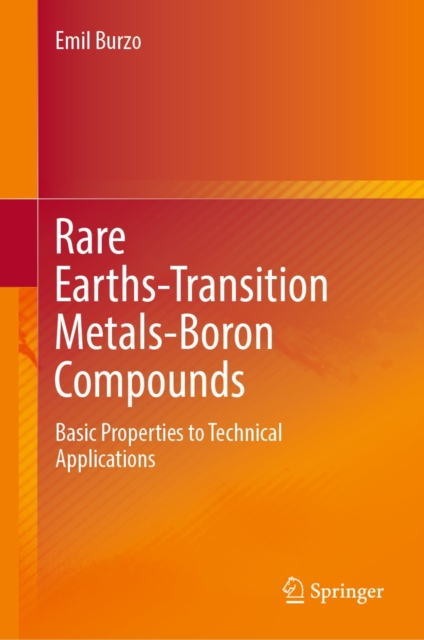 Rare Earths-Transition Metals-Boron Compounds : Basic Properties to Technical Applications, EPUB eBook
