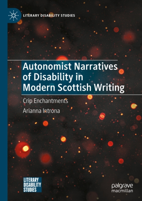 Autonomist Narratives of Disability in Modern Scottish Writing : Crip Enchantments, EPUB eBook