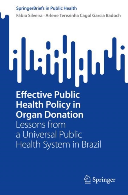 Effective Public Health Policy in Organ Donation : Lessons from a Universal Public Health System in Brazil, EPUB eBook