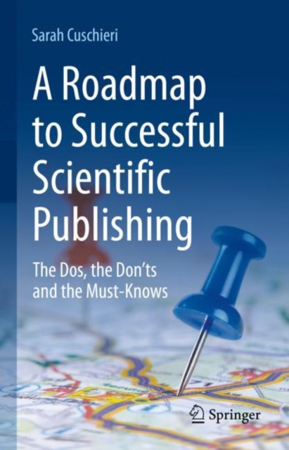 A Roadmap to Successful Scientific Publishing : The Dos, the Don'ts and the Must-Knows, EPUB eBook