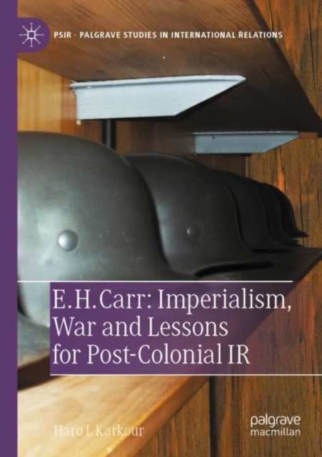 E. H. Carr: Imperialism, War and Lessons for Post-Colonial IR, Paperback / softback Book