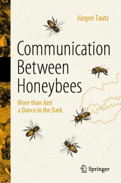 Communication Between Honeybees : More than Just a Dance in the Dark, Hardback Book