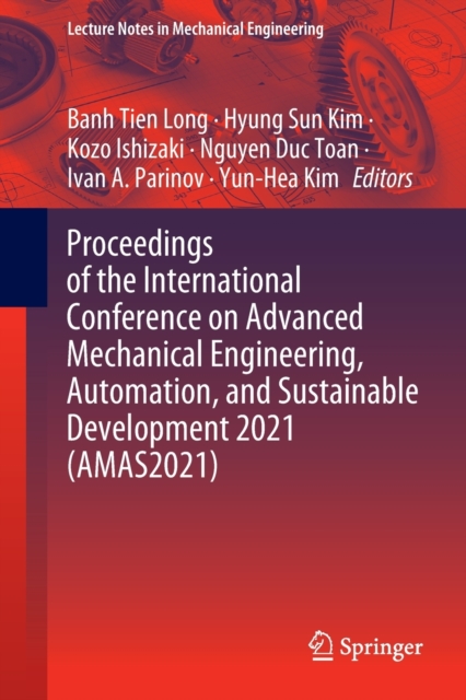 Proceedings of the International Conference on Advanced Mechanical Engineering, Automation, and Sustainable Development 2021 (AMAS2021), Paperback / softback Book