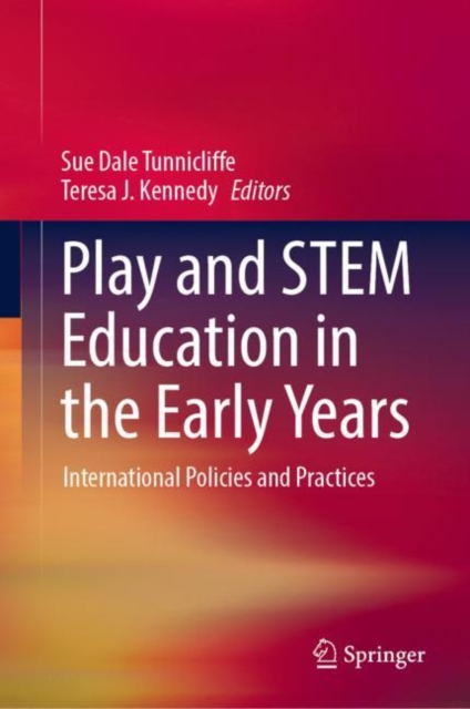 Play and STEM Education in the Early Years : International Policies and Practices, Hardback Book