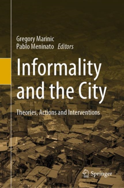 Informality and the City : Theories, Actions and Interventions, Hardback Book