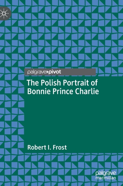 The Polish Portrait of Bonnie Prince Charlie, Hardback Book