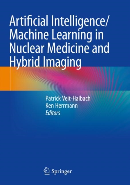 Artificial Intelligence/Machine Learning in Nuclear Medicine and Hybrid Imaging, Paperback / softback Book