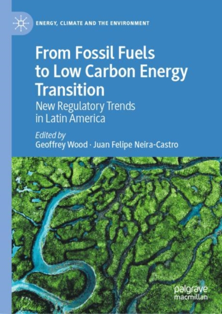 From Fossil Fuels to Low Carbon Energy Transition : New Regulatory Trends in Latin America, Hardback Book