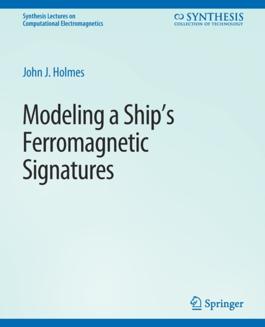 Modeling a Ship’s Ferromagnetic Signatures, Paperback / softback Book