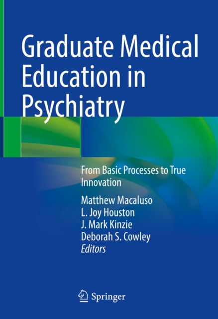 Graduate Medical Education in Psychiatry : From Basic Processes to True Innovation, EPUB eBook