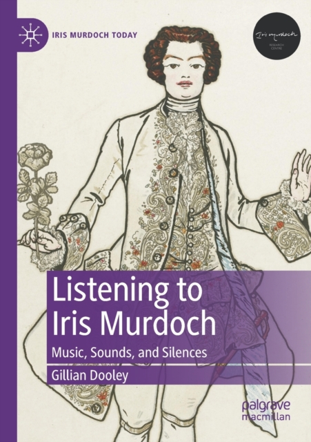 Listening to Iris Murdoch : Music, Sounds, and Silences, Paperback / softback Book