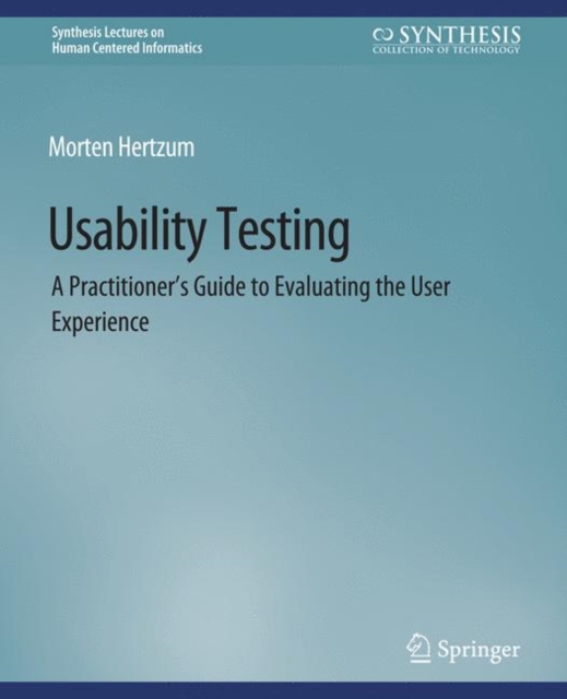 Usability Testing : A Practitioner's Guide to Evaluating the User Experience, Paperback / softback Book